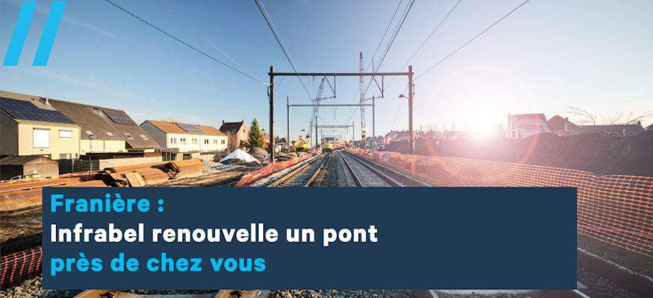 Franière : Infrabel renouvelle le pont